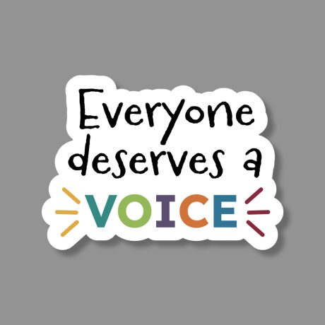 Everyone Deserves a Voice Sticker