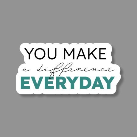 You Make a Difference Everyday